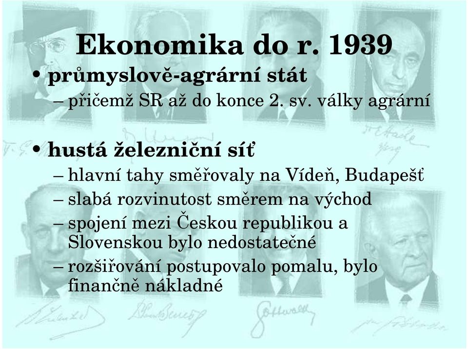 slabá rozvinutost směrem na východ spojení mezi Českou republikou a