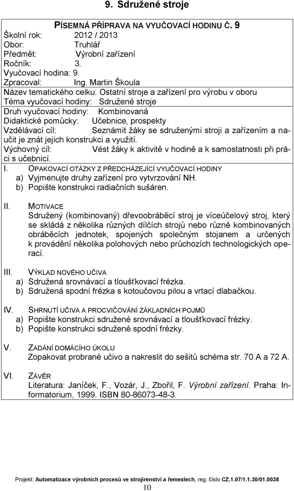 konstrukci a využití. a) Vyjmenujte druhy zařízení pro vytvrzování NH. b) Popište konstrukci radiačních sušáren.