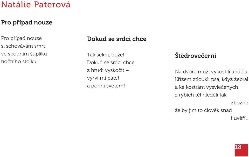 Dokud se srdci chce z hrudi vyskočit vyrvi mi páteř a pohni světem!