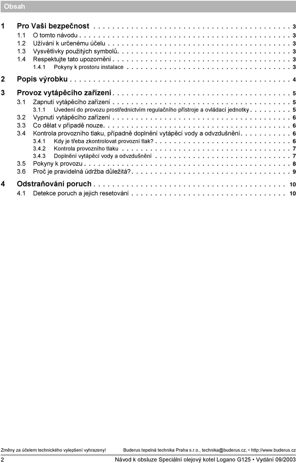 .............................................. 4 3 Provoz vytápěcího zařízení...................................... 5 3.1 