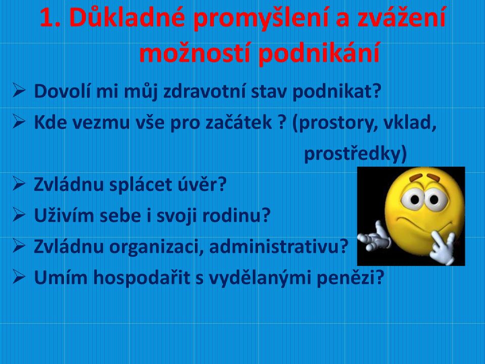 (prostory, vklad, prostředky) Zvládnu splácet úvěr?