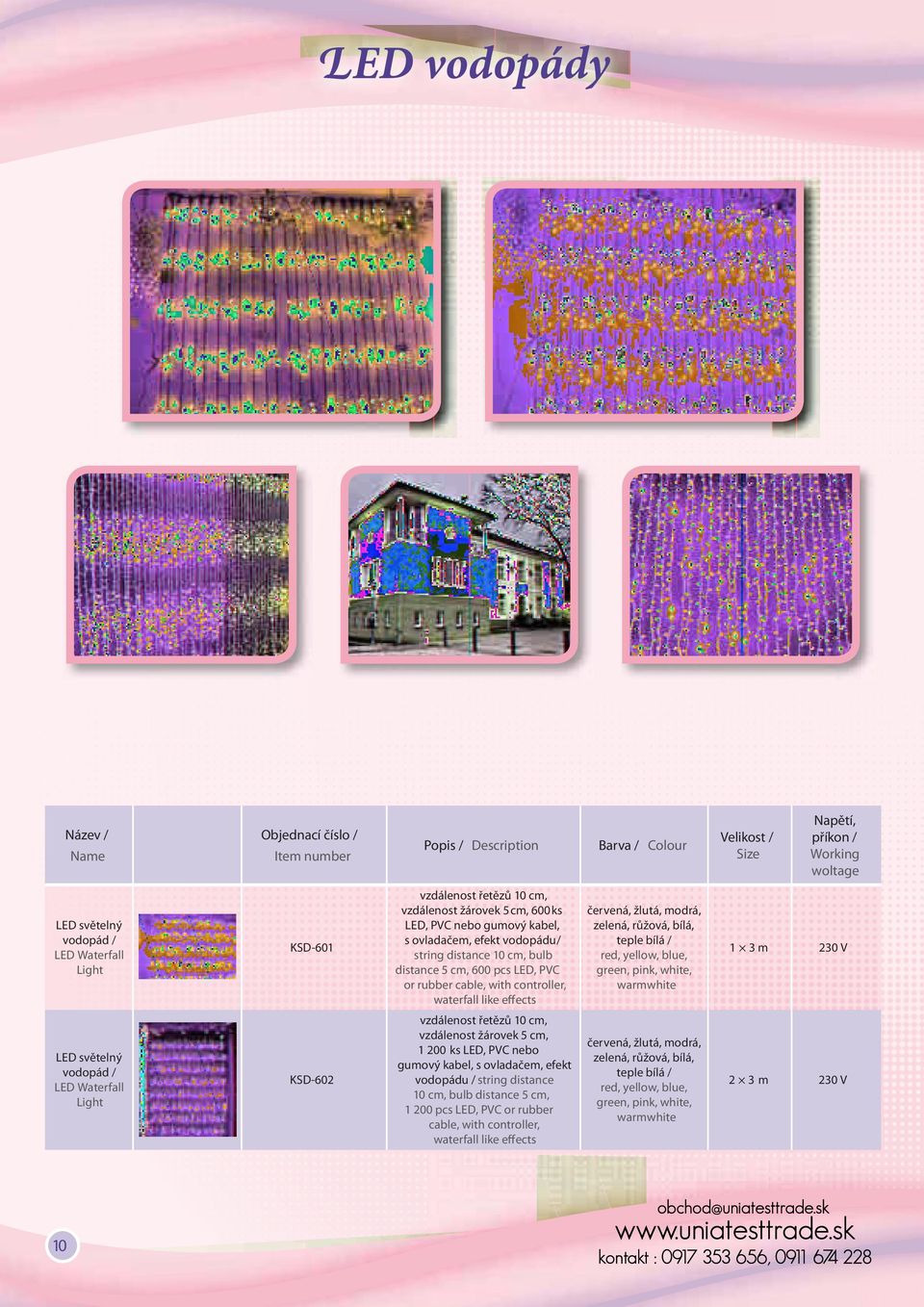 červená, žlutá, modrá, zelená, růžová, bílá, teple bílá / red, yellow, blue, green, pink, white, warmwhite 1 3 m 230 V světelný vodopád / Waterfall Light KSD-602 vzdálenost řetězů 10 cm, vzdálenost