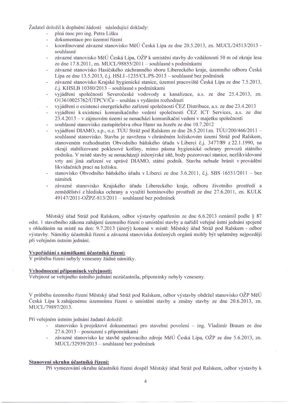 MUCL/98855/2011 - souhlasné s podmínkami závazné stanovisko Hasičského záchranného sboru Libereckého kraje, územního odboru Česká Lípa ze dne 13.5.2013, č.j. HSLl-1235/CL.