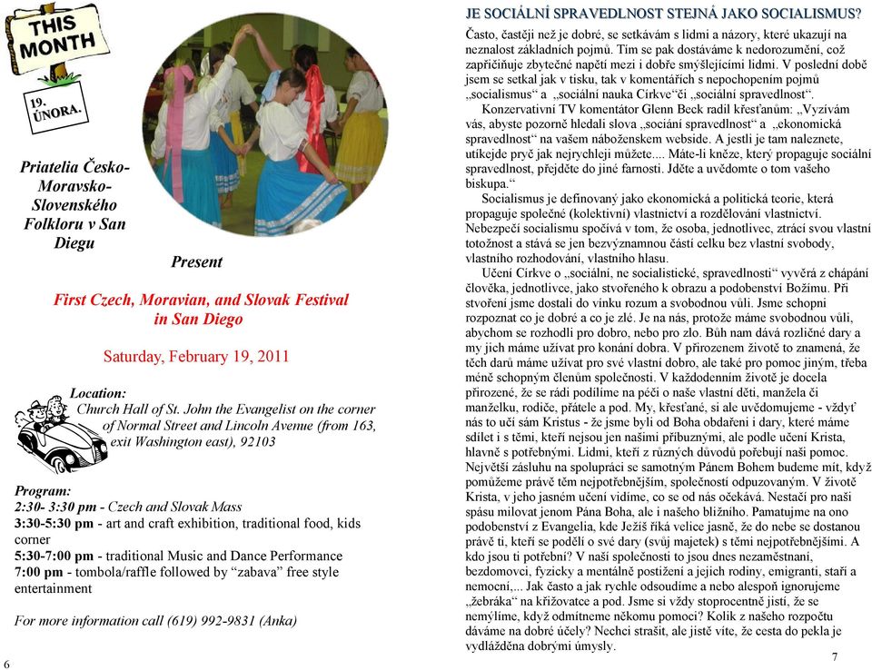 John the Evangelist on the corner of Normal Street and Lincoln Avenue (from 163, exit Washington east), 92103 Program: 2:30-3:30 pm - Czech and Slovak Mass 3:30-5:30 pm - art and craft exhibition,