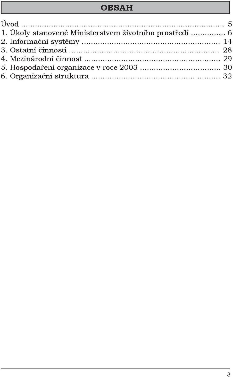 Informační systémy... 14 3. Ostatní činnosti... 28 4.
