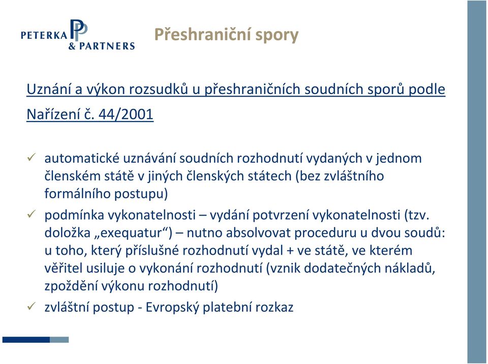 postupu) podmínka vykonatelnosti vydání potvrzení vykonatelnosti (tzv.