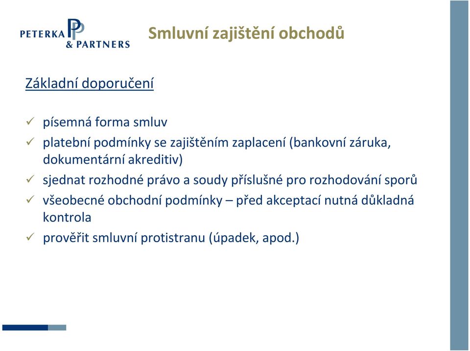sjednat rozhodné právo a soudy příslušné pro rozhodování sporů všeobecné