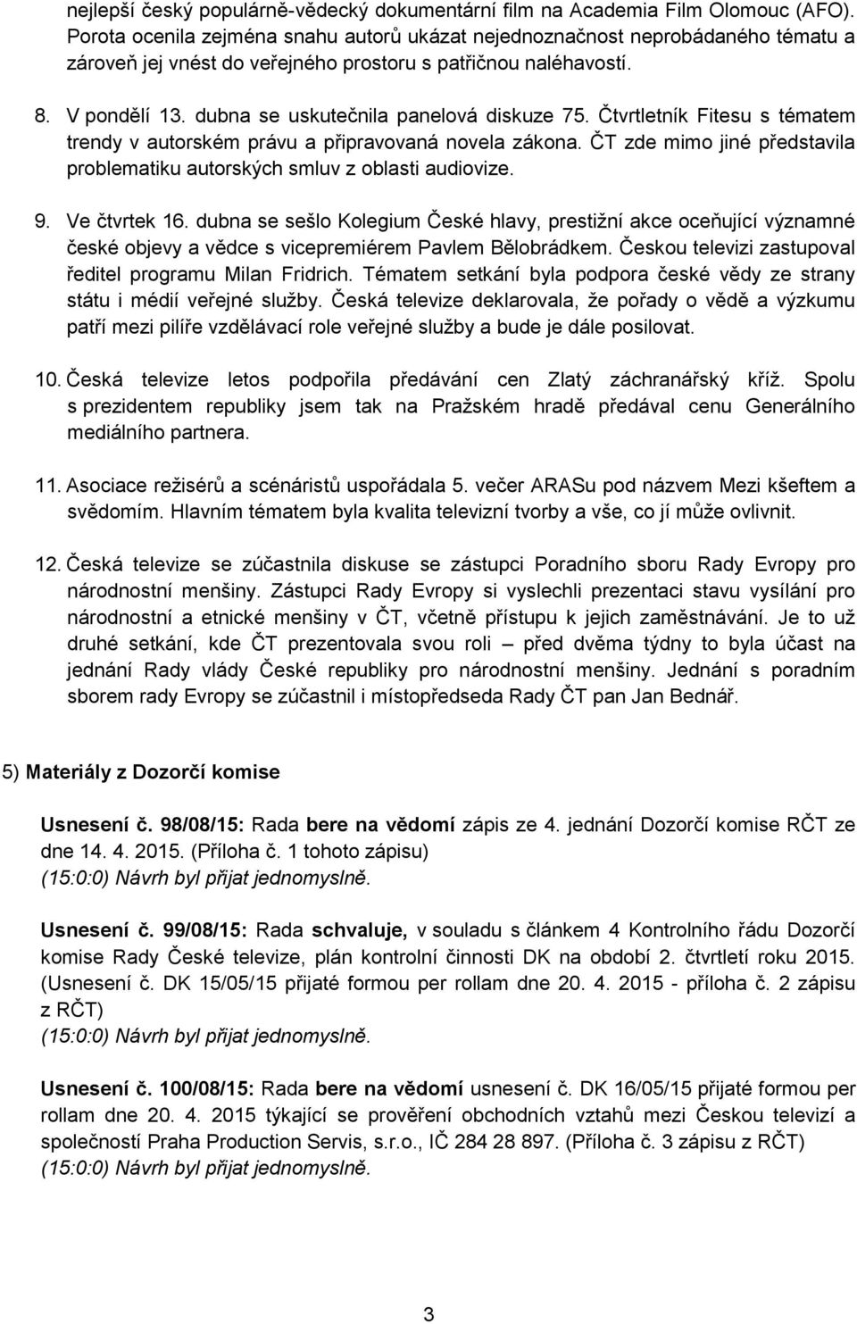 dubna se uskutečnila panelová diskuze 75. Čtvrtletník Fitesu s tématem trendy v autorském právu a připravovaná novela zákona.