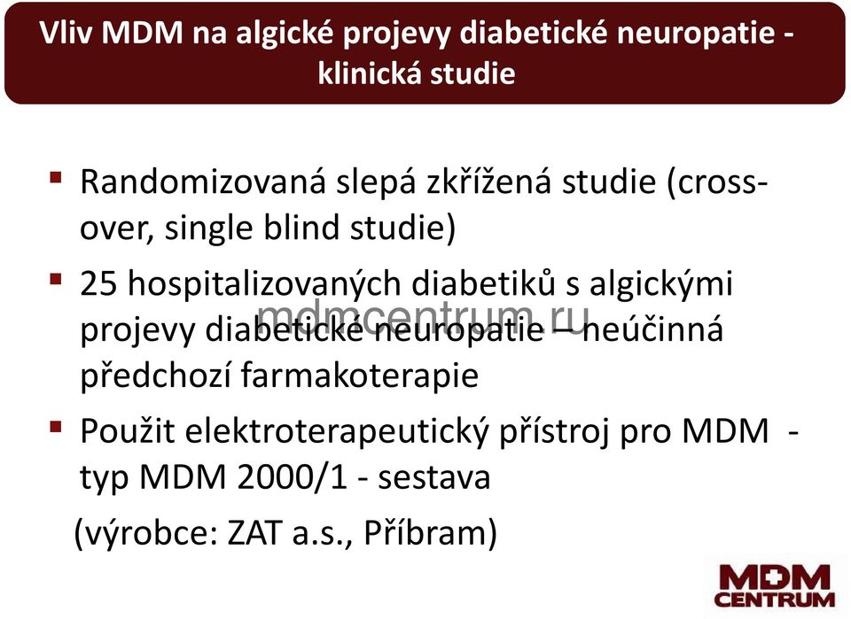 s algickými projevy diabetické neuropatie neúčinná předchozí farmakoterapie Použit