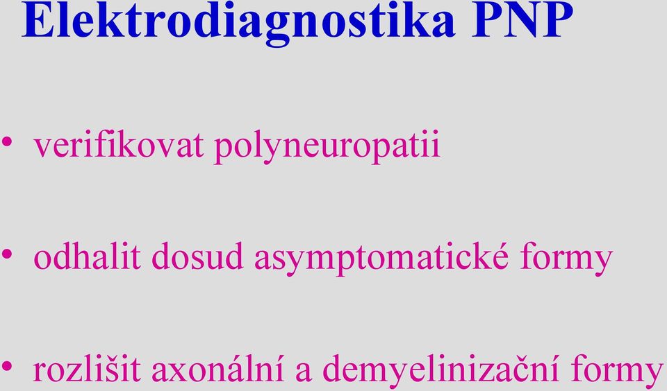 odhalit dosud asymptomatické