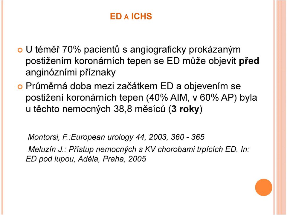 tepen (40% AIM, v 60% AP) byla u těchto nemocných 38,8 měsíců (3 roky) Montorsi, F.