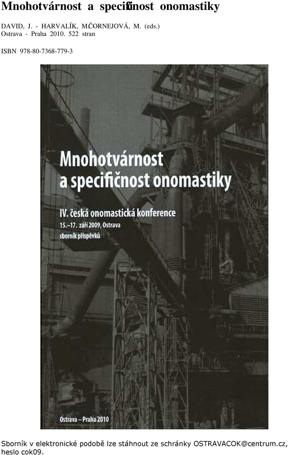 522 stran ISBN 978-80-7368-779-3 Sborník v elektronické
