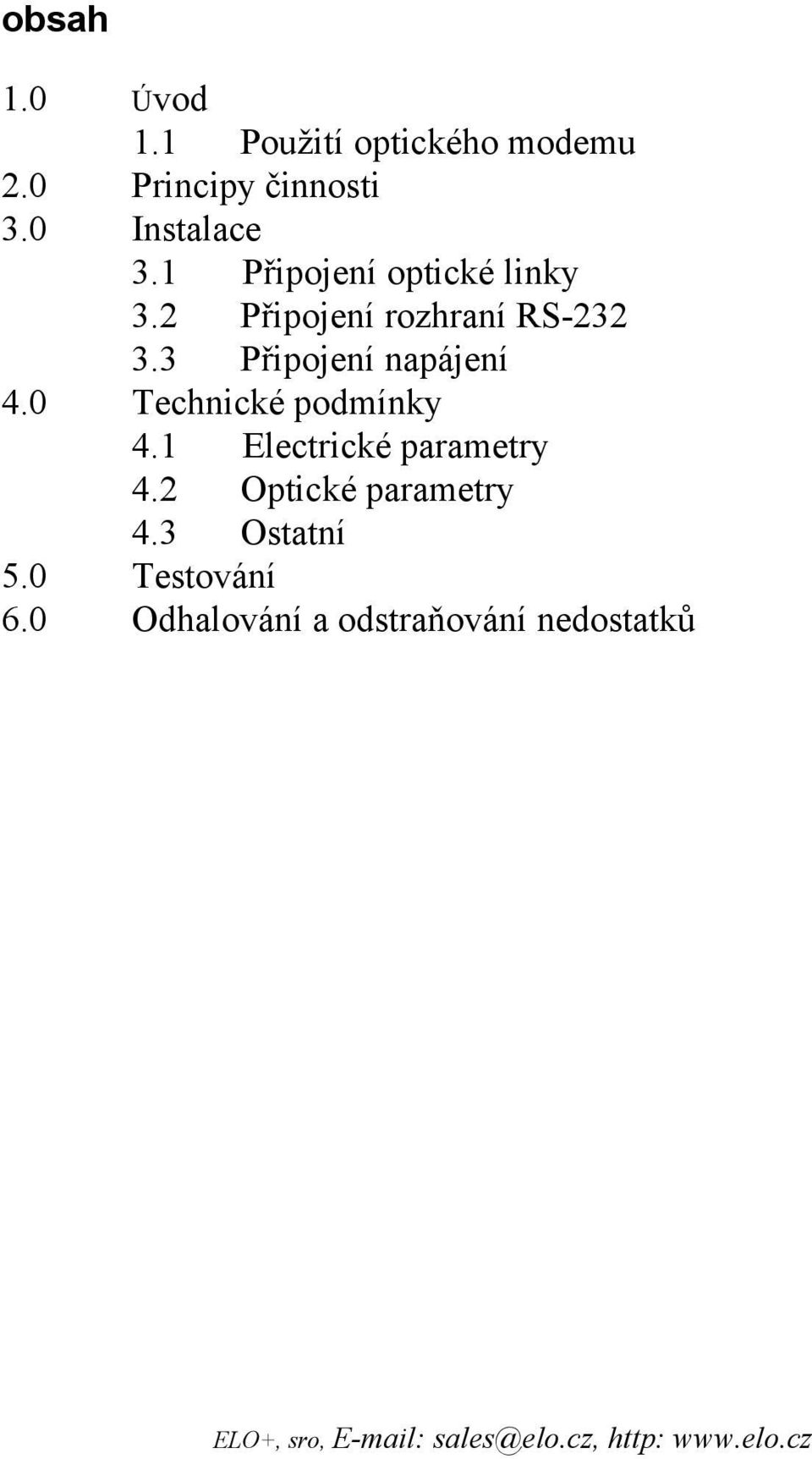 0 Technické podmínky 4.1 Electrické parametry 4.2 Optické parametry 4.3 Ostatní 5.