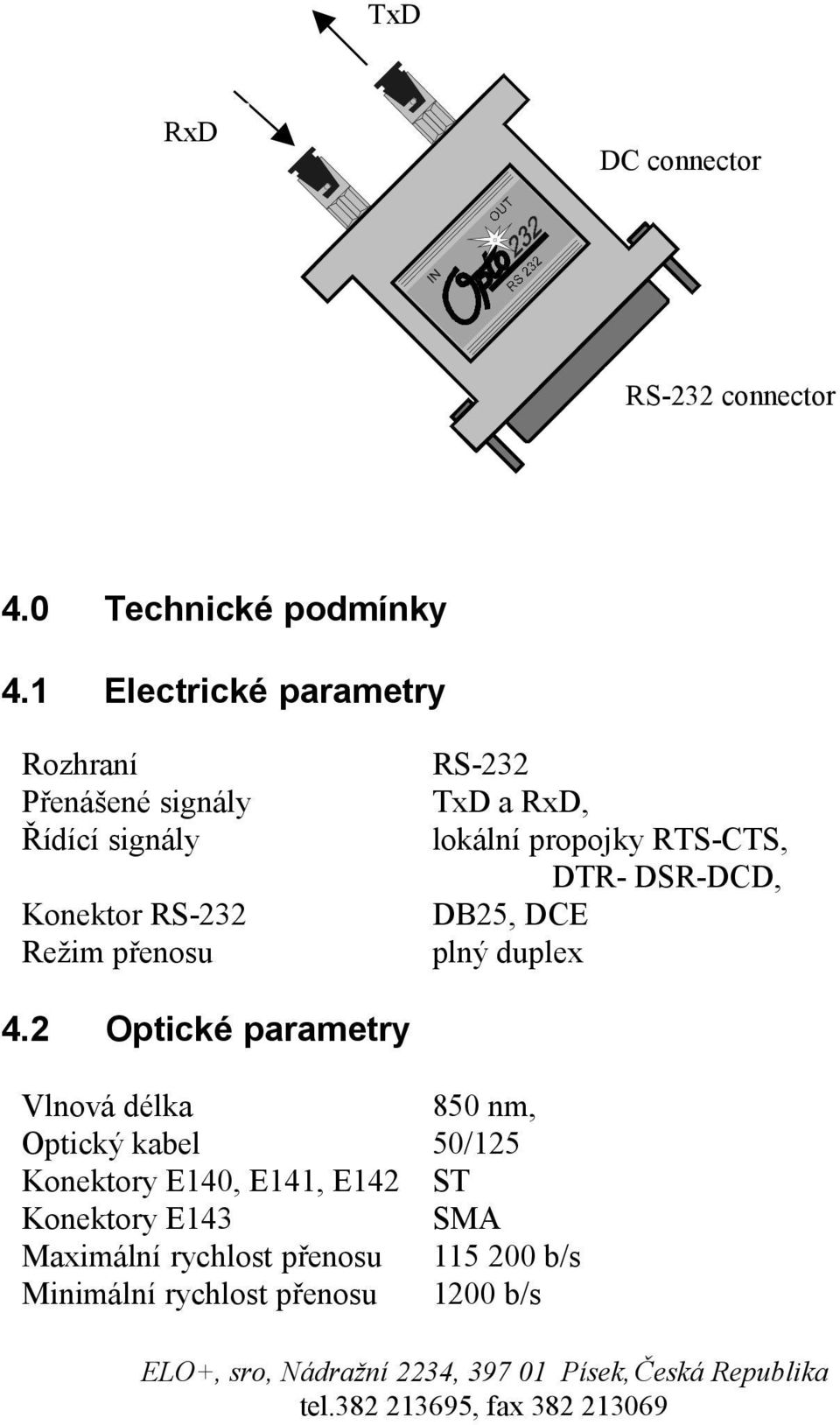 propojky RTS-CTS, DTR- DSR-DCD, DB25, DCE plný duplex 4.
