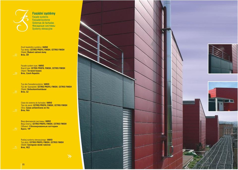 PROFIL FINISH, CETRIS FINISH Objekt: Reihenfamilienhäuser Brno, Clase de sistema de fachadas: VARIO Tipo de panel: CETRIS PROFIL FINISH, CETRIS FINISH Obra: Casas unifamiliares en fila Brno, Rch Вид