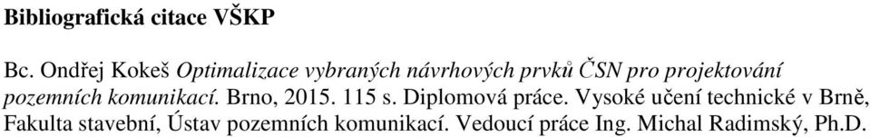 pozemních komunikací. Brno, 2015. 115 s. Diplomová práce.