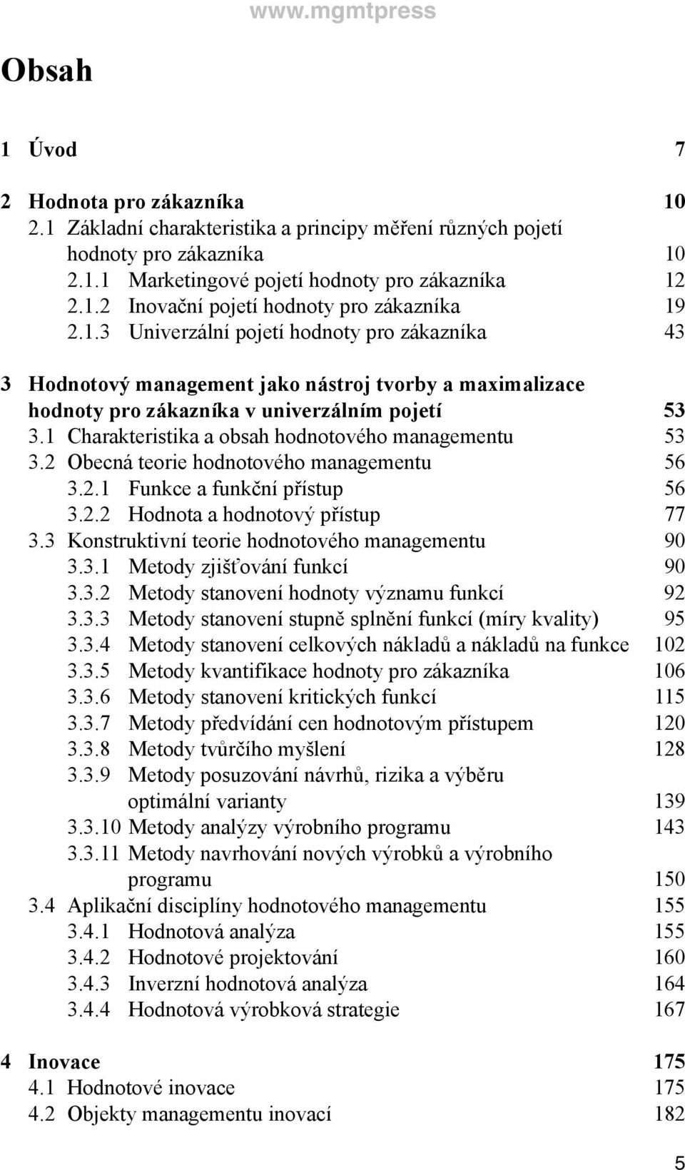 1 Charakteristika a obsah hodnotového managementu 53 3.2 Obecná teorie hodnotového managementu 56 3.2.1 Funkce a funkční přístup 56 3.2.2 Hodnota a hodnotový přístup 77 3.