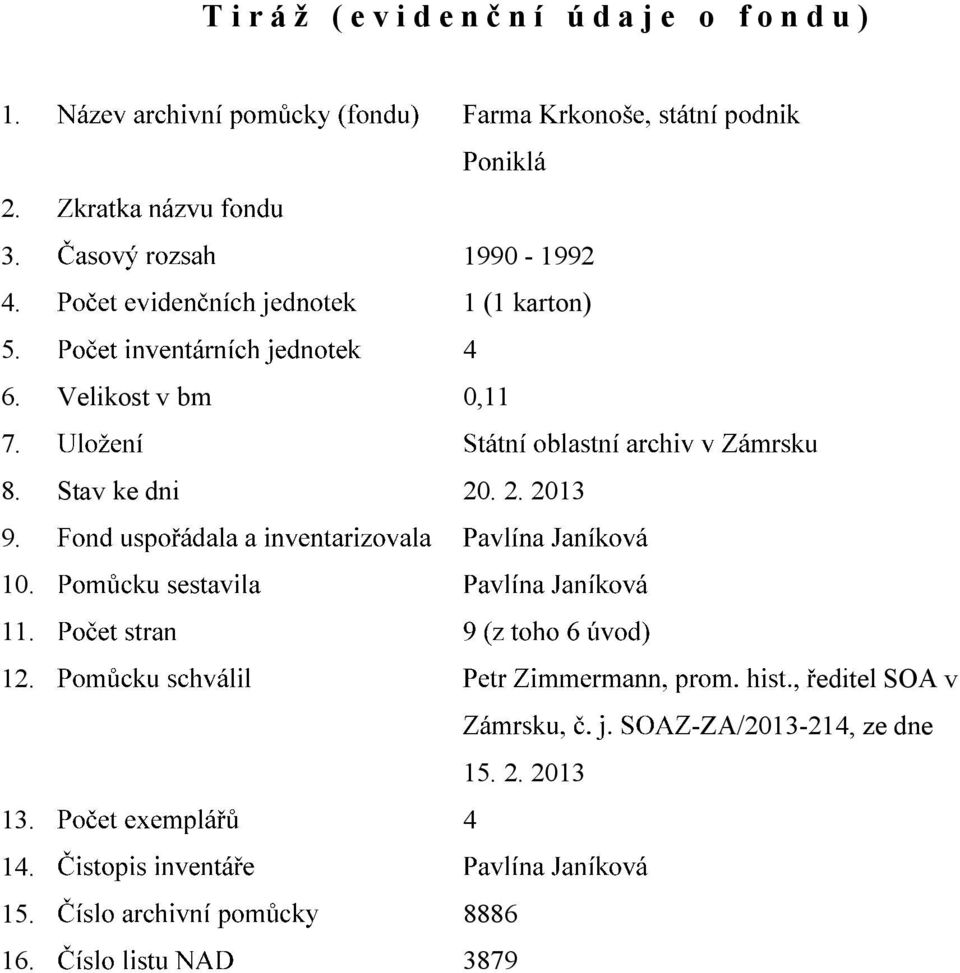 8. Stav ke dni 20. 2. 2013 9. 10. 11. 12.