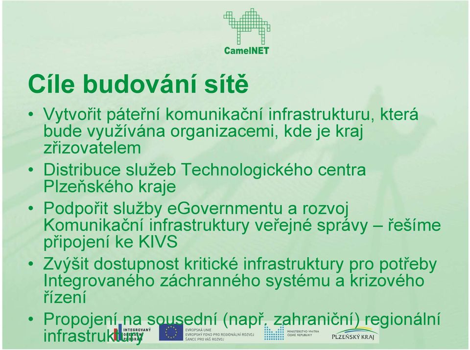 Komunikační infrastruktury veřejné správy řešíme připojení ke KIVS Zvýšit dostupnost kritické infrastruktury pro