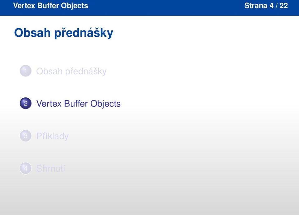 Obsah přednášky 2 Vertex