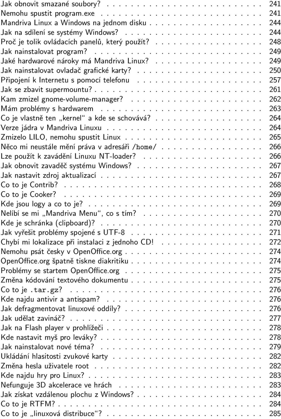 .................. 249 Jak nainstalovat ovladač grafické karty?..................... 250 Připojení k Internetu s pomocí telefonu..................... 257 Jak se zbavit supermountu?