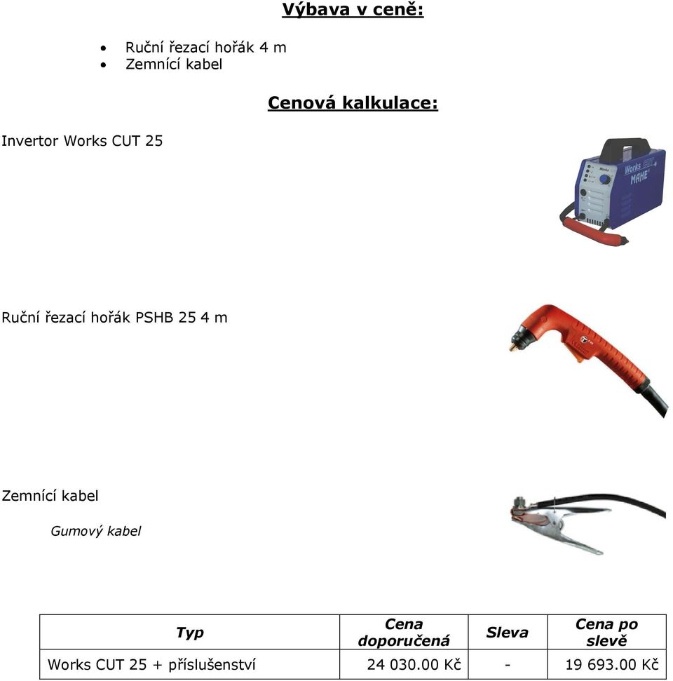 hořák PSHB 25 4 m Zemnící kabel Gumový kabel Sleva po