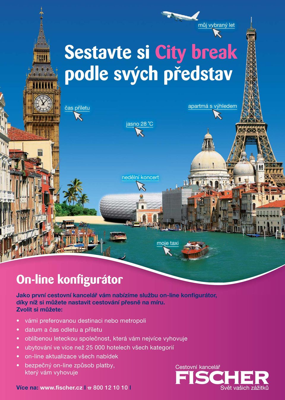 Zvolit si můžete: vámi preferovanou destinaci nebo metropoli datum a čas odletu a příletu oblíbenou leteckou společnost, která vám nejvíce vyhovuje