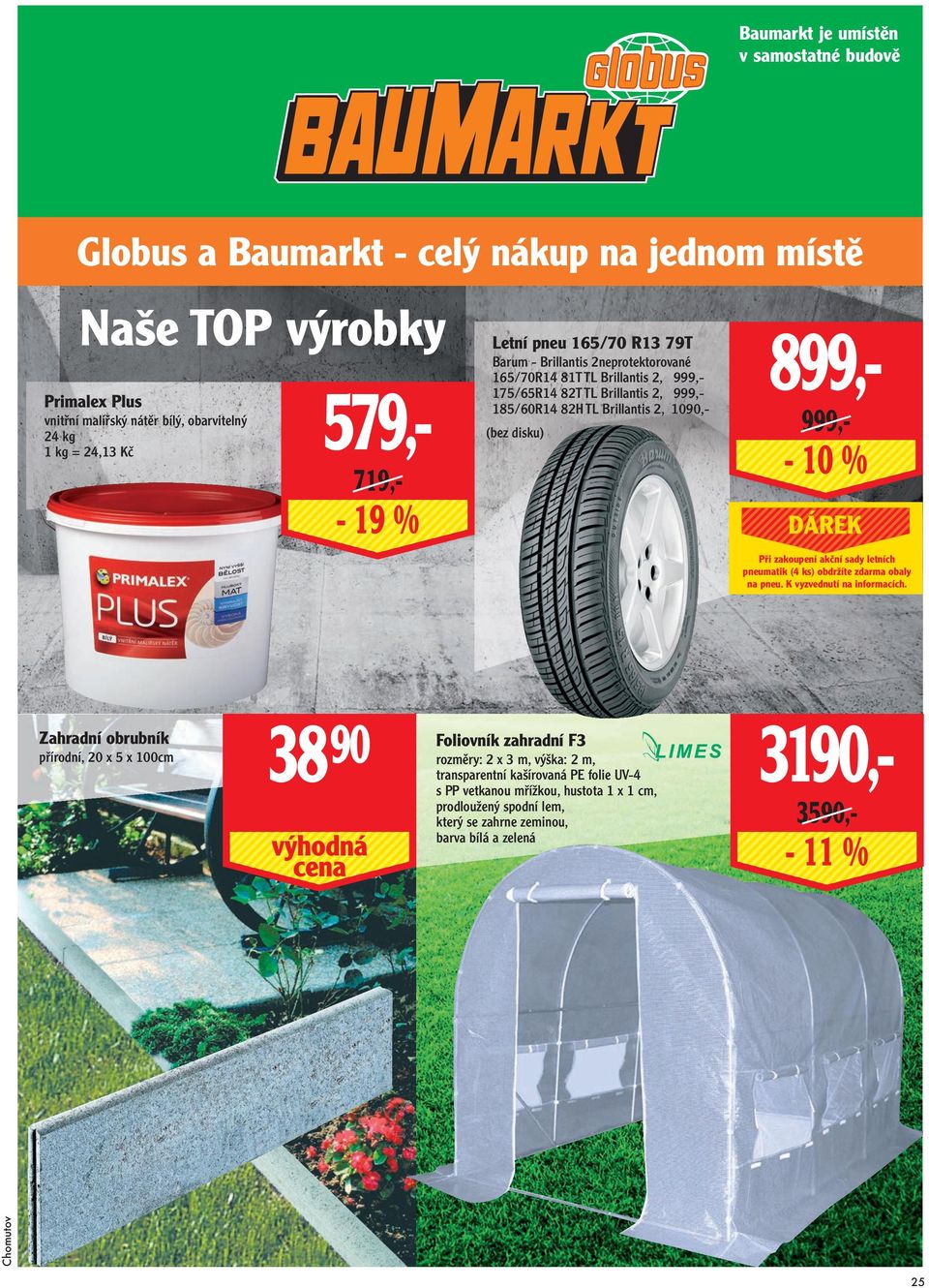 1090,- (bez disku) Při zakoupení akční sady letních pneumatik (4 ks) obdržíte zdarma obaly na pneu. K vyzvednutí na informacích.