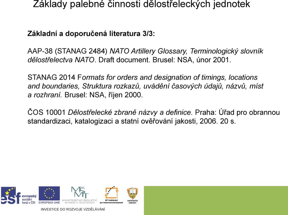 STANAG 2014 Formats for orders and designation of timings, locations and boundaries, Struktura rozkazů, uvádění časových údajů,