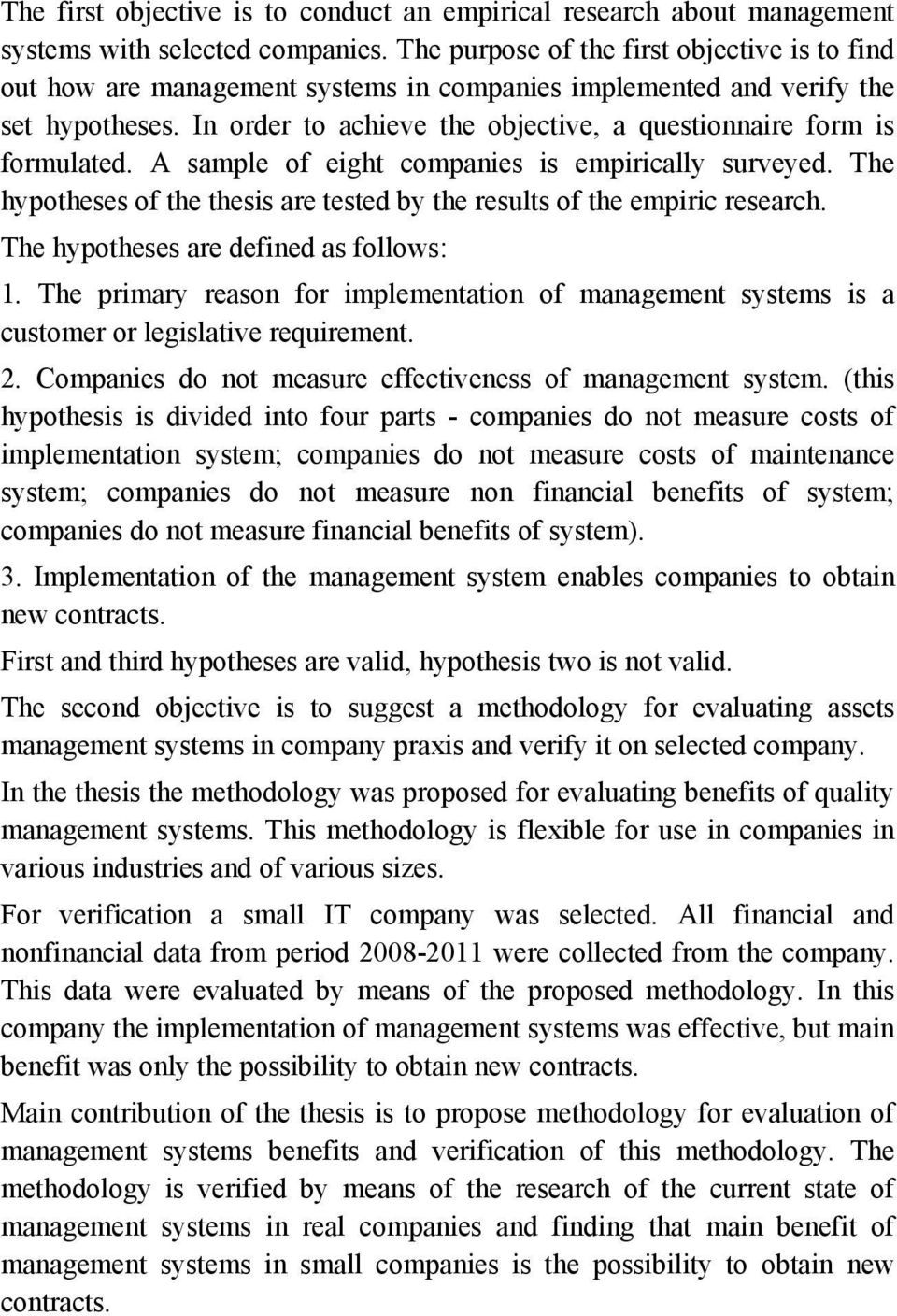 In order to achieve the objective, a questionnaire form is formulated. A sample of eight companies is empirically surveyed.