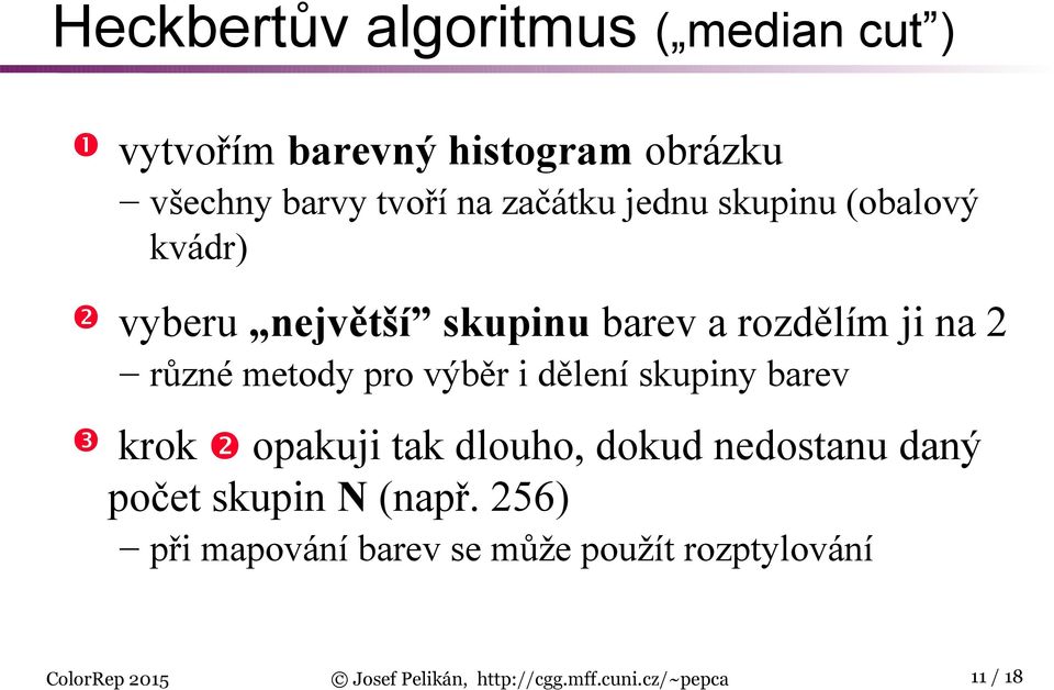 dělení skupiny barev krok opakuji tak dlouho, dokud nedostanu daný počet skupin N (např.