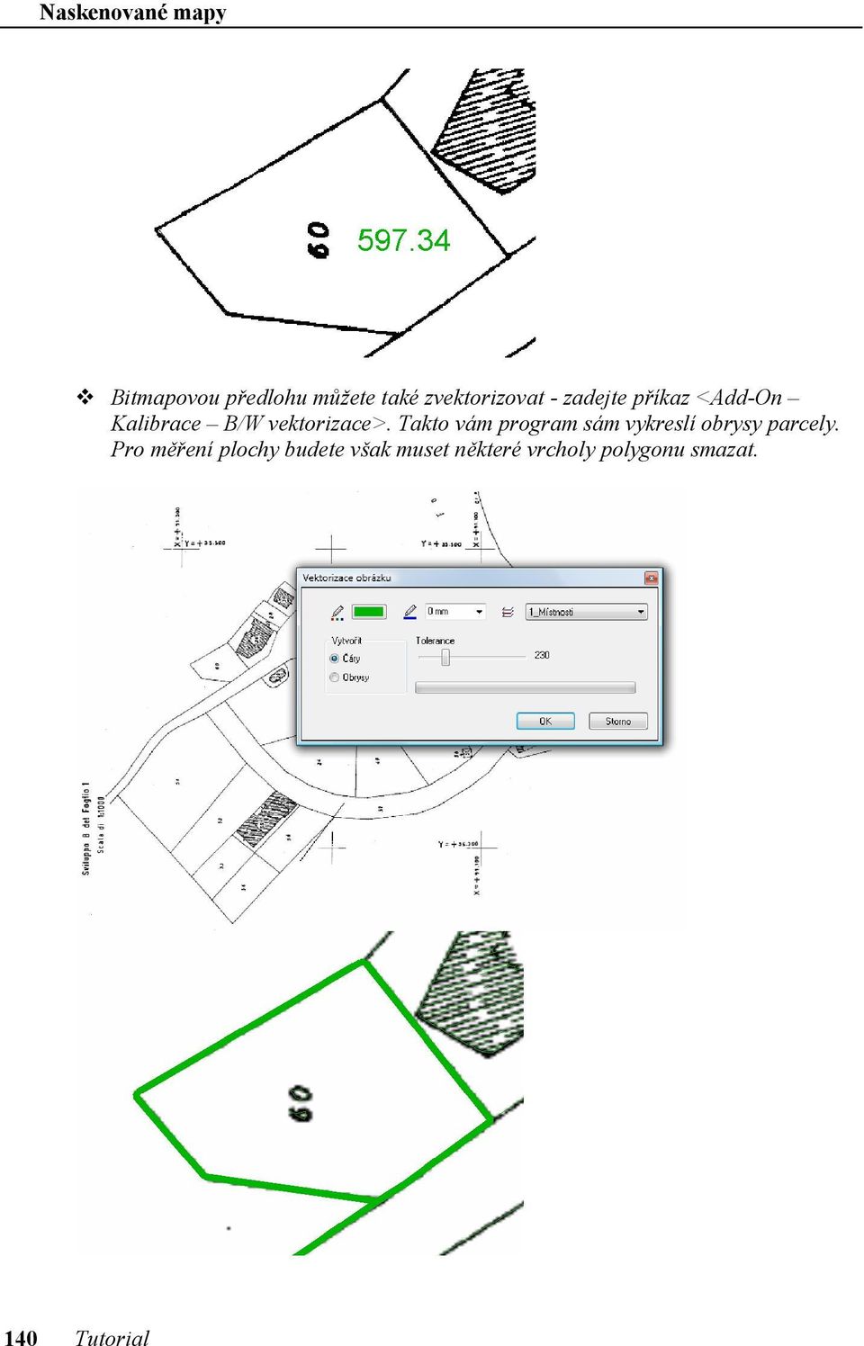 vektorizace>. Takto vám program sám vykreslí obrysy parcely.