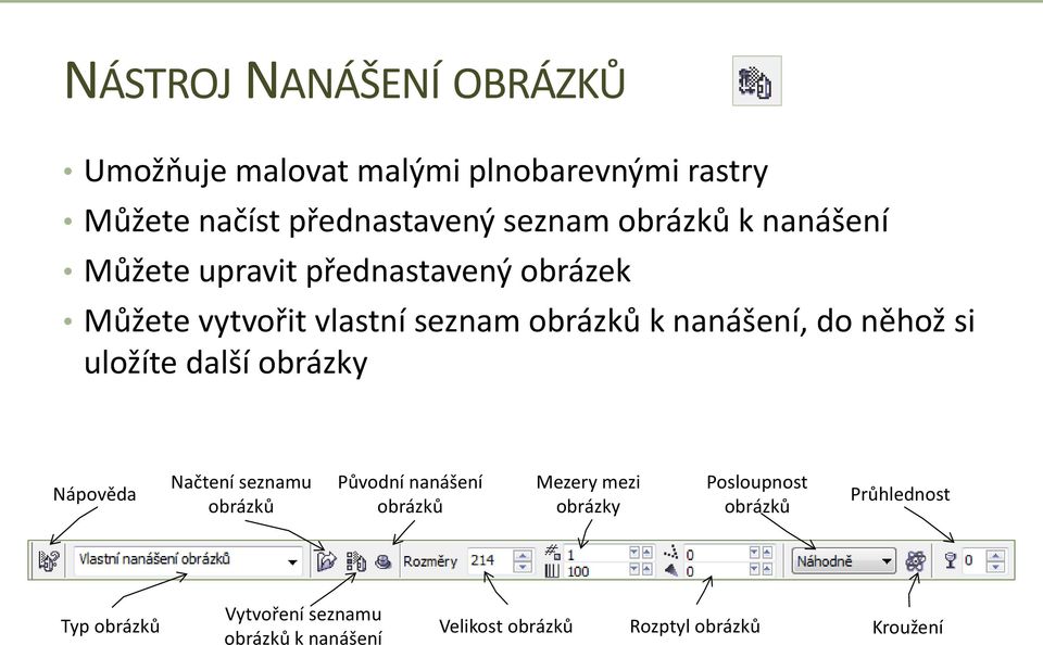 něhož si uložíte další obrázky Nápověda Načtení seznamu obrázků Původní nanášení obrázků Mezery mezi obrázky