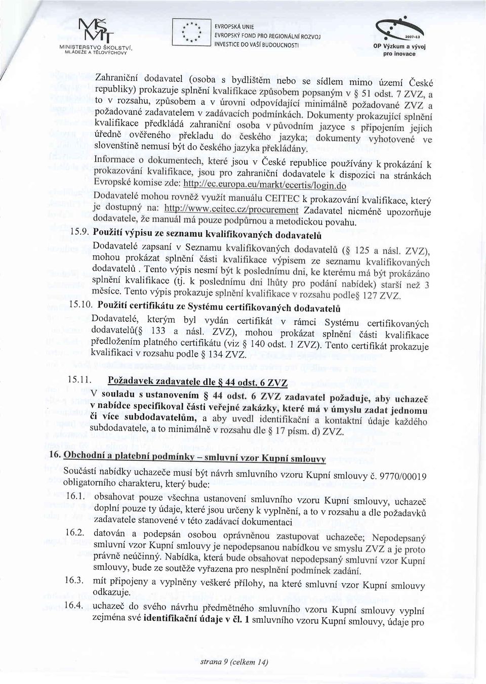 rozsahu, zprisobem a v pozadovan e zadav alelem v za kvalifikace piedkl6d6 zahran fiednd ovdien6ho piekladu sloven5tind nemusi br4 do des jsou v Cesk6 republice poulivlny kproklztni k o zahranidni