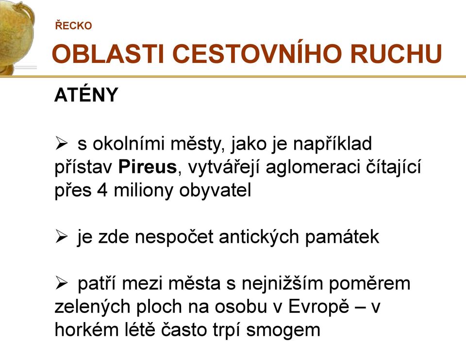 obyvatel je zde nespočet antických památek patří mezi města s