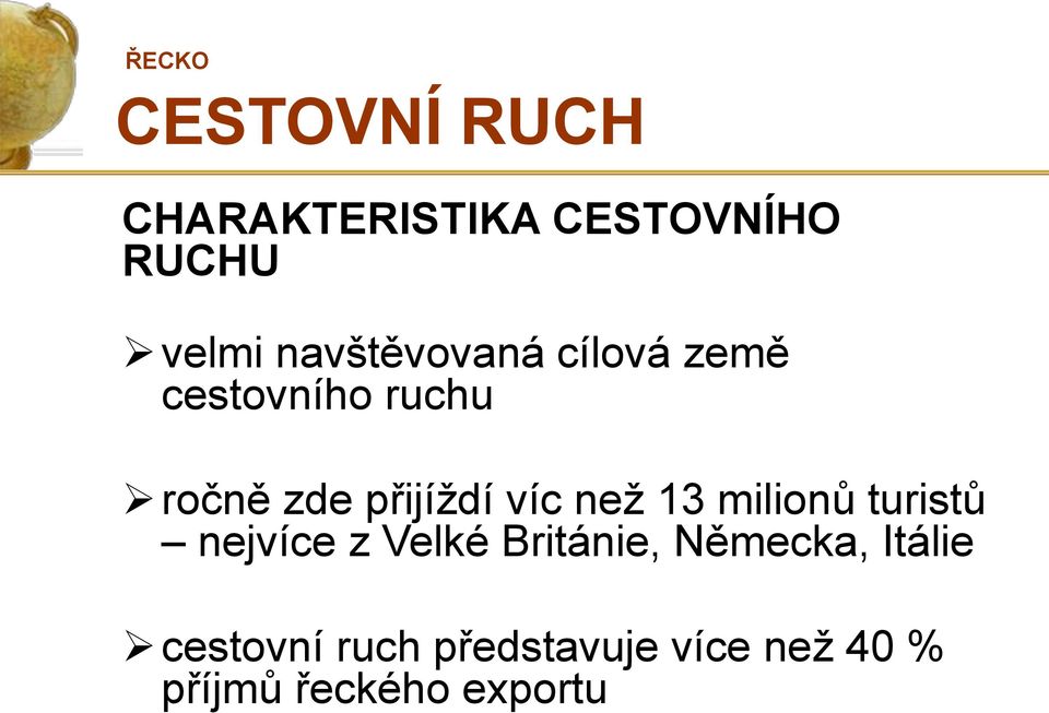 víc než 13 milionů turistů nejvíce z Velké Británie, Německa,