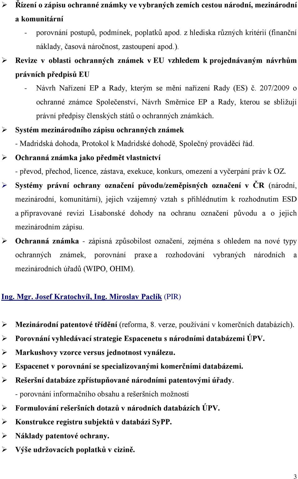 Revize v oblasti ochranných známek v EU vzhledem k projednávaným návrhům právních předpisů EU - Návrh Nařízení EP a Rady, kterým se mění nařízení Rady (ES) č.