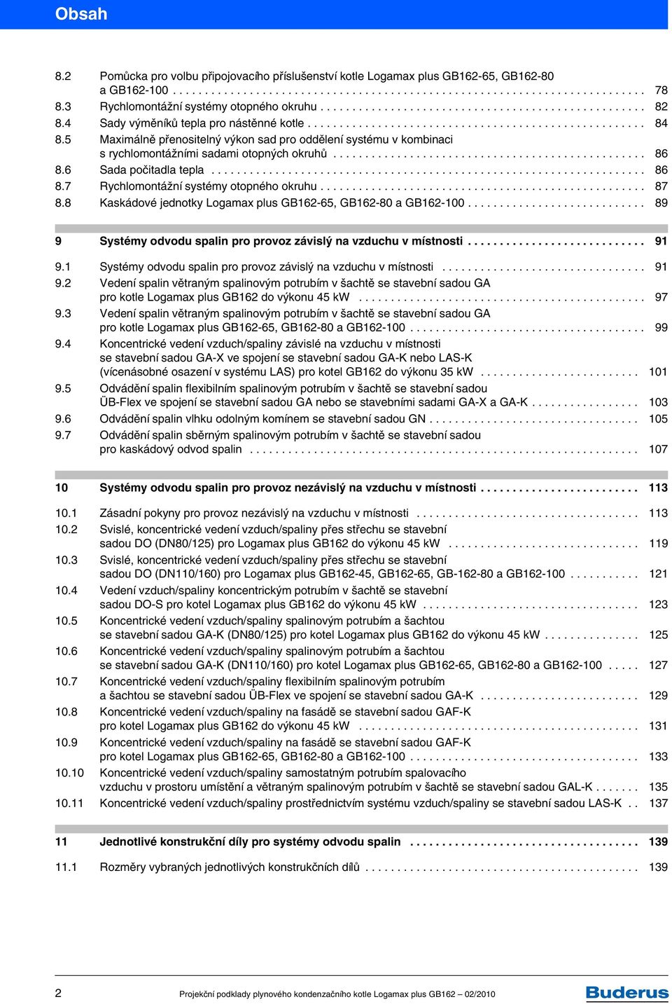 5 Maximálně přenositelný výkon sad pro oddělení systému v kombinaci s rychlomontážními sadami otopných okruhů................................................. 86 8.