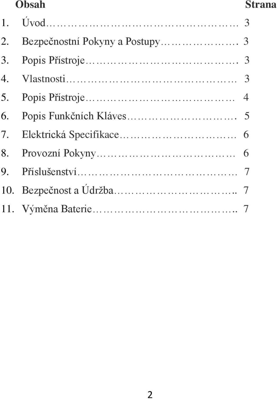 Popis Funkčních Kláves. 5 7. Elektrická Specifikace 6 8.