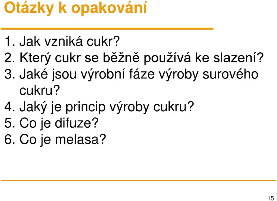 Jaké jsou výrobní fáze výroby surového cukru? 4.