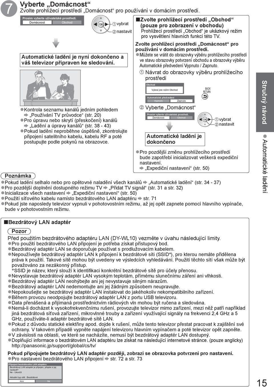 20) Pro úpravu nebo skrytí (přeskočení) kanálů Ladění a úpravy kanálů (str.
