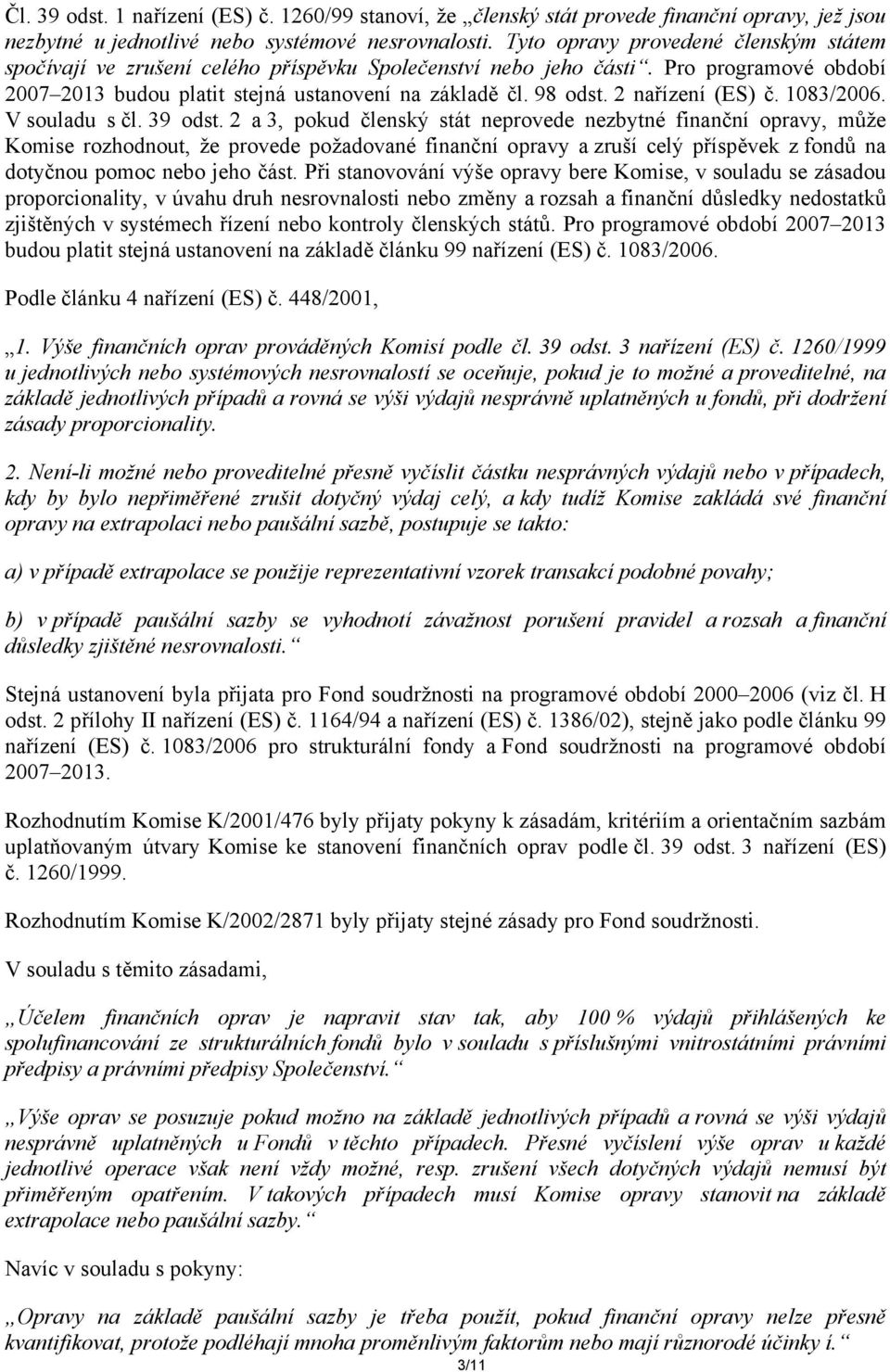 2 nařízení (ES) č. 1083/2006. V souladu s čl. 39 odst.