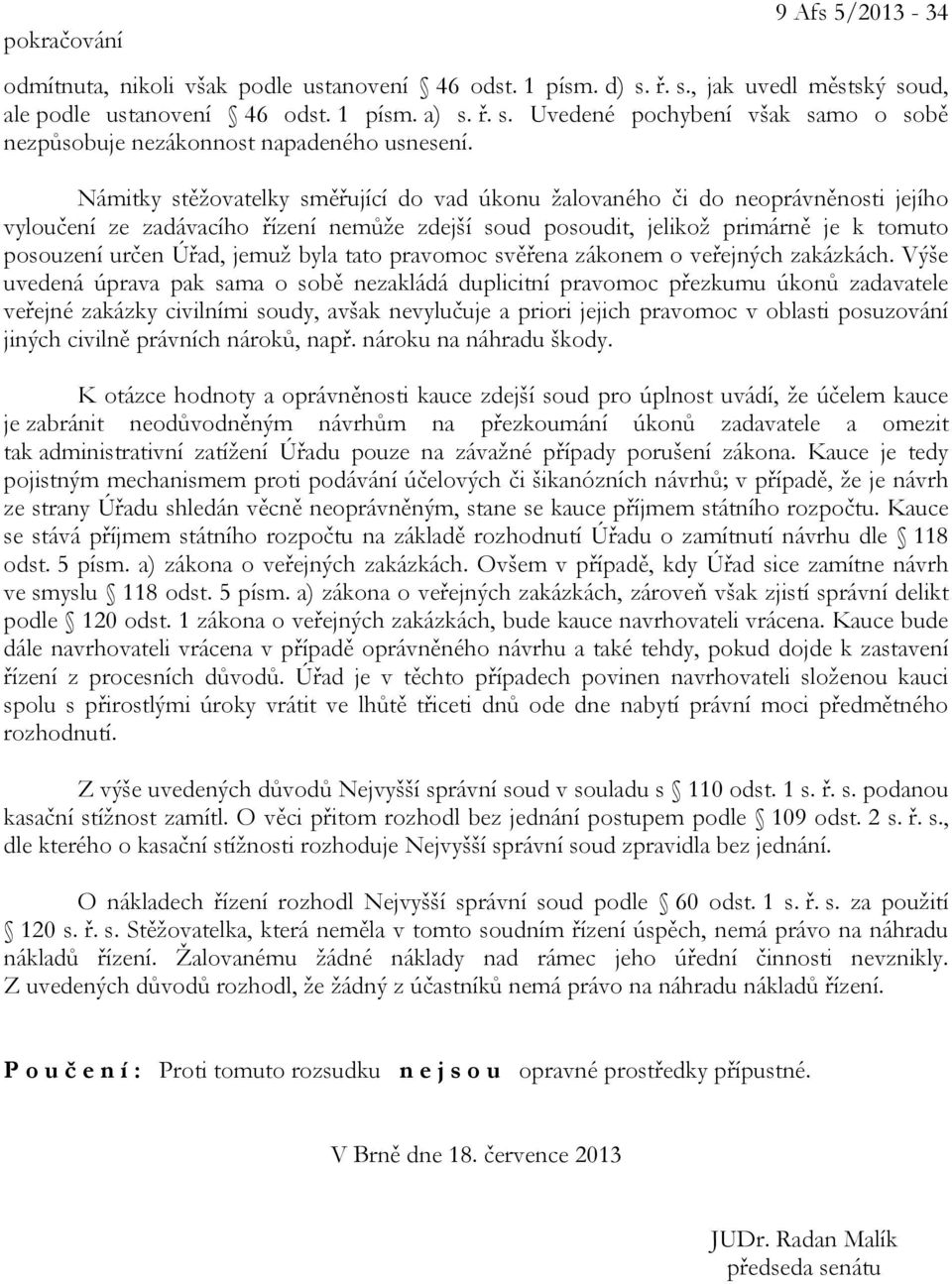 byla tato pravomoc svěřena zákonem o veřejných zakázkách.