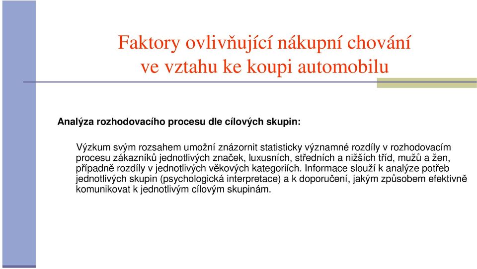 nižších tříd, mužů a žen, případně rozdíly v jednotlivých věkových kategoriích.