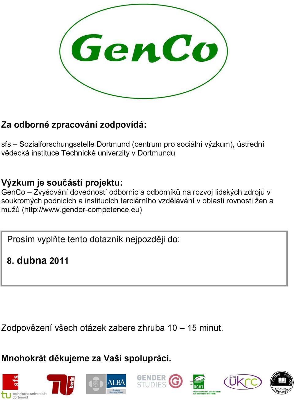 zdrojů v soukromých podnicích a institucích terciárního vzdělávání v oblasti rovnosti žen a mužů (http://www.gender-competence.