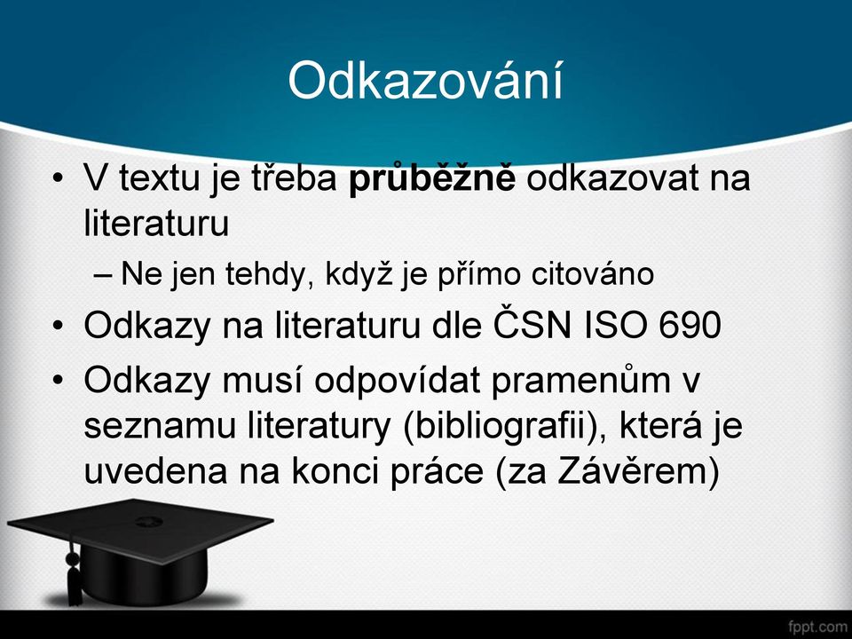 ČSN ISO 690 Odkazy musí odpovídat pramenům v seznamu