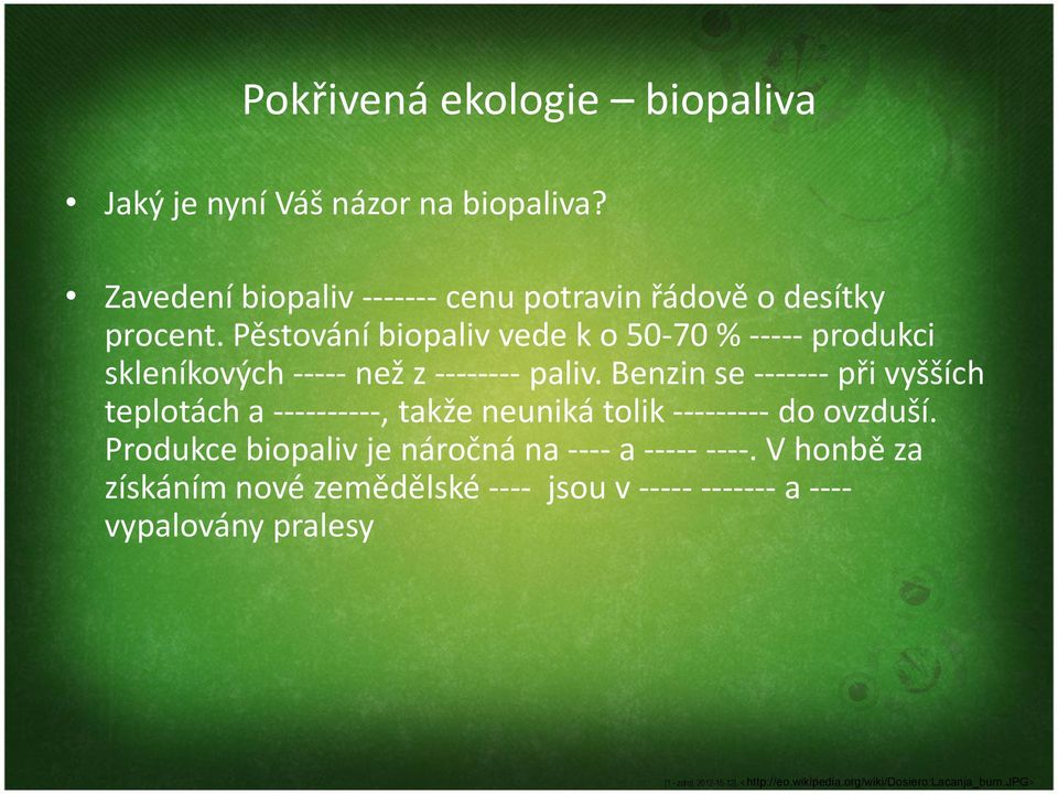 Benzin se ------- při vyšších teplotách a ----------, takže neuniká tolik --------- do ovzduší.