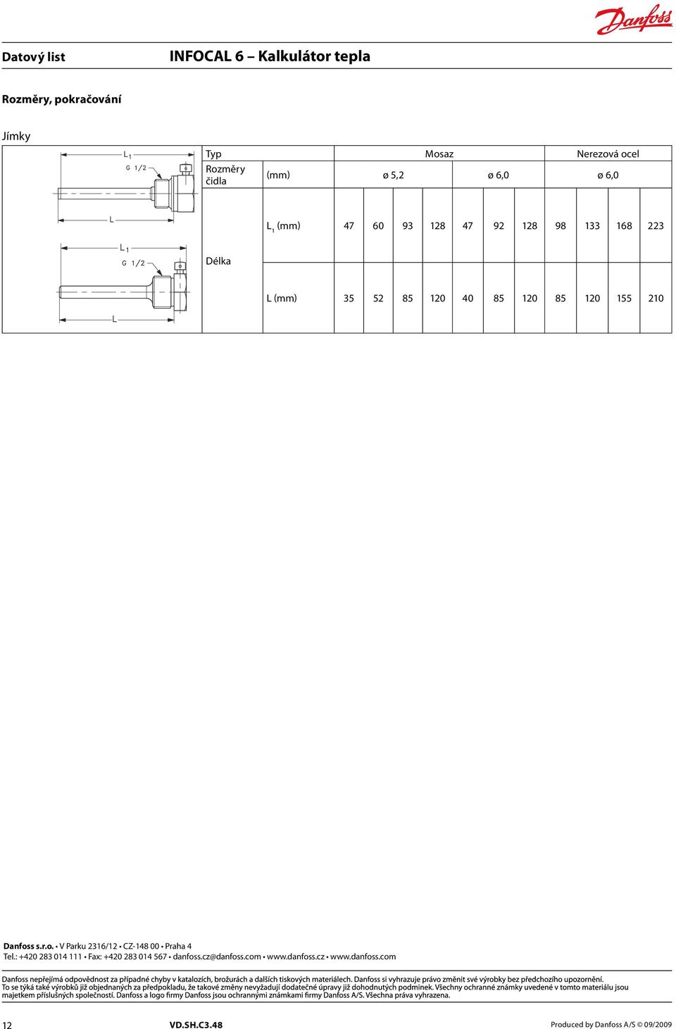 Danfoss s.r.o. V Parku 2316/12 CZ-148 00 Praha 4 Tel.