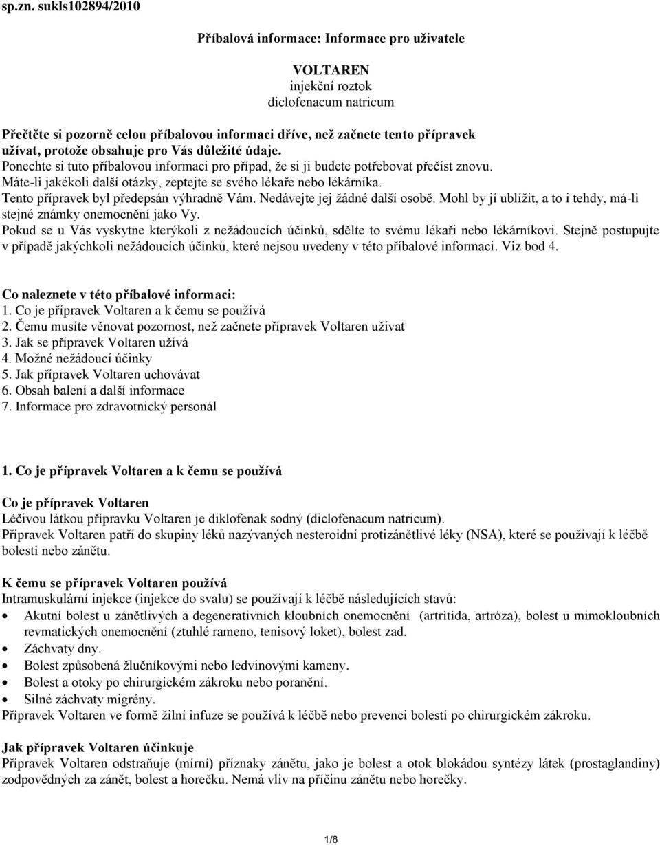 protože obsahuje pro Vás důležité údaje. Ponechte si tuto příbalovou informaci pro případ, že si ji budete potřebovat přečíst znovu.