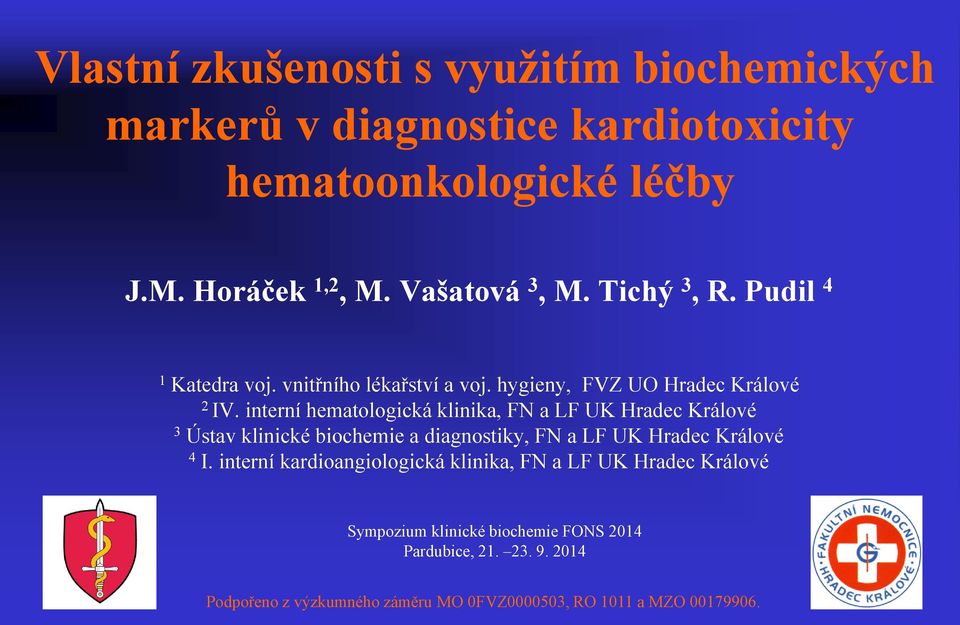 Hradec Králové 3 Ústav klinické biochemie a diagnostiky, FN a LF UK Hradec Králové 4 I interní kardioangiologická klinika, FN a LF UK